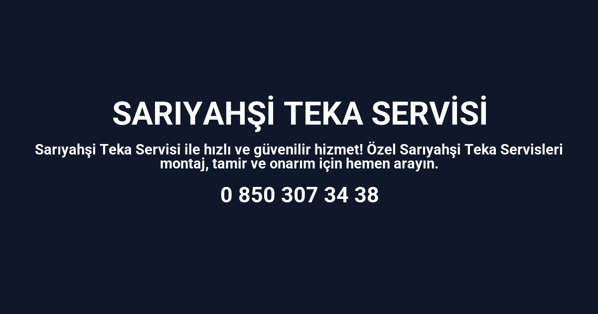 Sarıyahşi Teka Servisi